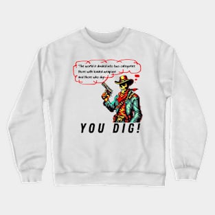 YOU DIG! Crewneck Sweatshirt